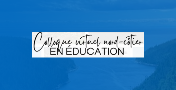 Image de cours - Colloque virtuel nord-côtier en éducation 2024