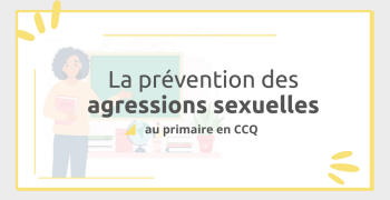 Image de cours - La prévention des agressions sexuelles au primaire en CCQ